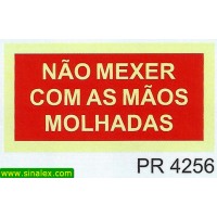 PR4256 nao mexer com as maos molhadas